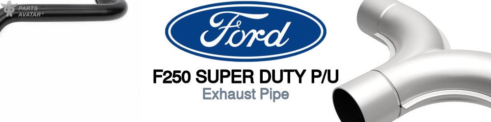 Discover Ford F250 super duty p/u Exhaust Pipes For Your Vehicle