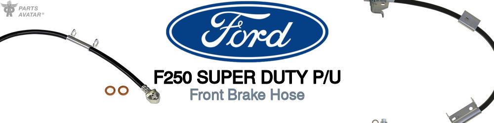 Discover Ford F250 super duty p/u Front Brake Hoses For Your Vehicle