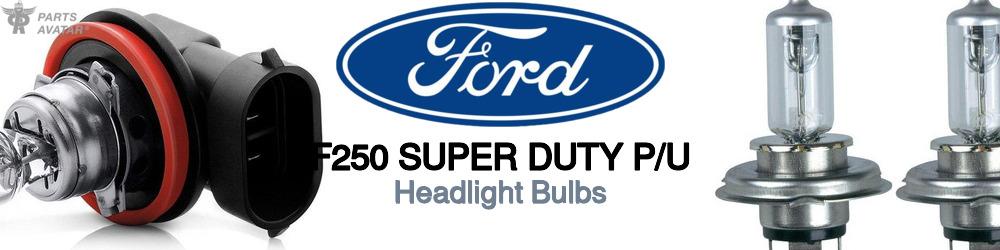 Discover Ford F250 super duty p/u Headlight Bulbs For Your Vehicle
