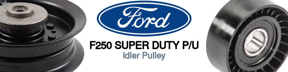 Discover Ford F250 super duty p/u Idler Pulleys For Your Vehicle