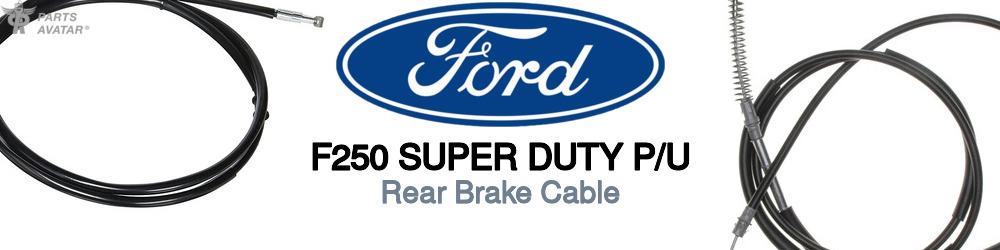 Discover Ford F250 super duty p/u Rear Brake Cable For Your Vehicle
