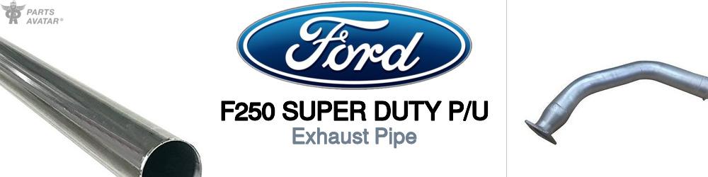 Discover Ford F250 super duty p/u Exhaust Pipe For Your Vehicle