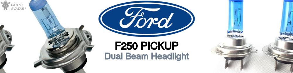 Discover Ford F250 pickup High and Low Beams Bulbs For Your Vehicle
