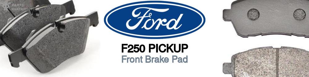 Discover Ford F250 pickup Front Brake Pads For Your Vehicle