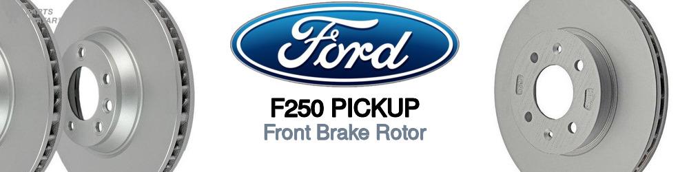 Discover Ford F250 pickup Front Brake Rotors For Your Vehicle