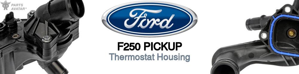 Discover Ford F250 pickup Thermostat Housings For Your Vehicle
