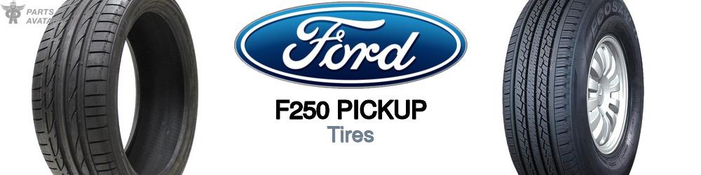 Discover Ford F250 pickup Tires For Your Vehicle
