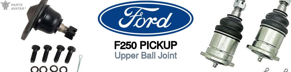 Discover Ford F250 pickup Upper Ball Joints For Your Vehicle