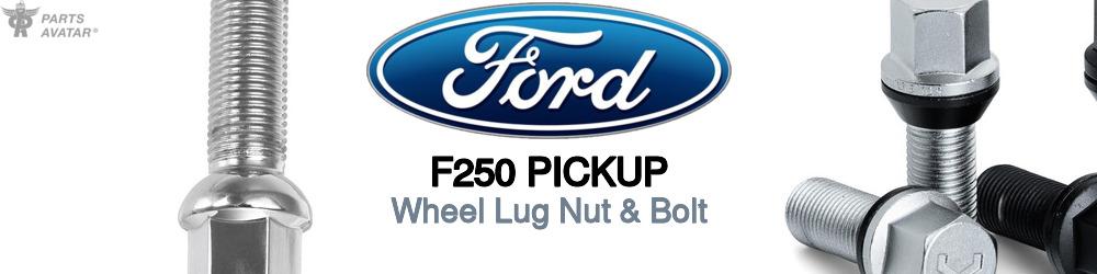 Discover Ford F250 pickup Wheel Lug Nut & Bolt For Your Vehicle