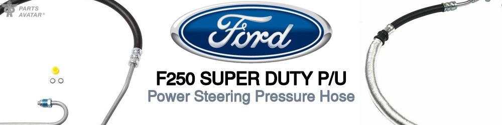 Discover Ford F250 super duty p/u Power Steering Pressure Hoses For Your Vehicle