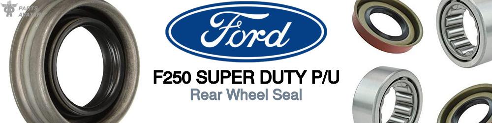 Discover Ford F250 super duty p/u Rear Wheel Bearing Seals For Your Vehicle