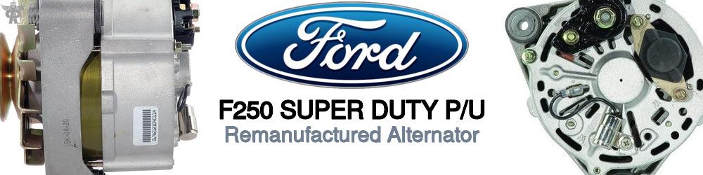 Discover Ford F250 super duty p/u Remanufactured Alternator For Your Vehicle