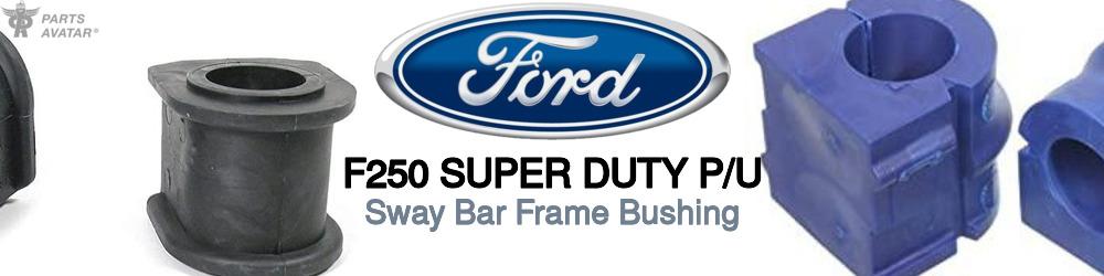 Discover Ford F250 super duty p/u Sway Bar Frame Bushings For Your Vehicle