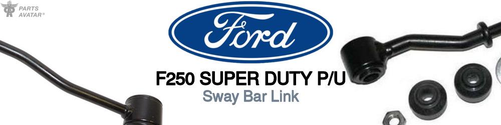 Discover Ford F250 super duty p/u Sway Bar Links For Your Vehicle
