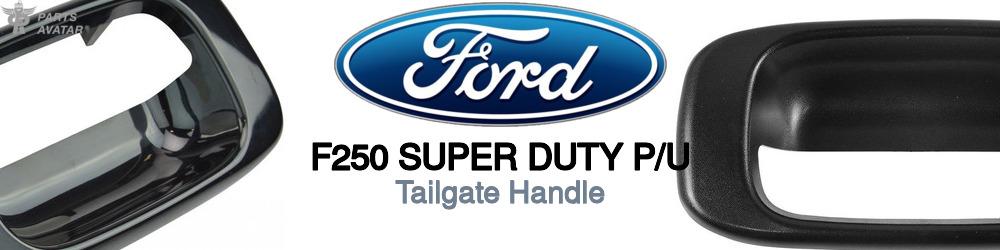 Discover Ford F250 super duty p/u Tailgate Handles For Your Vehicle