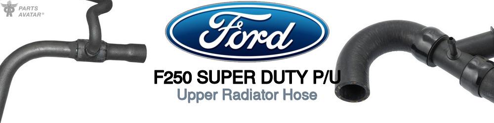 Discover Ford F250 super duty p/u Upper Radiator Hoses For Your Vehicle