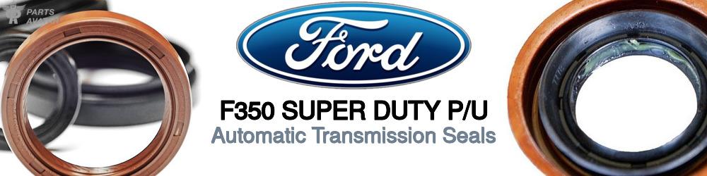 Discover Ford F350 super duty p/u Transmission Seals For Your Vehicle