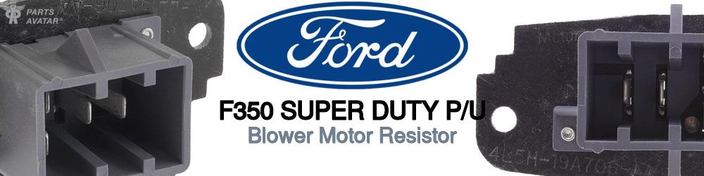 Discover Ford F350 super duty p/u Blower Motor Resistors For Your Vehicle