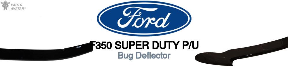 Discover Ford F350 super duty p/u Bug Deflectors For Your Vehicle