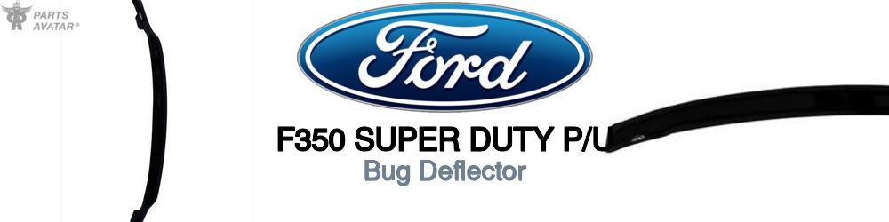 Discover Ford F350 super duty p/u Bug Deflectors For Your Vehicle
