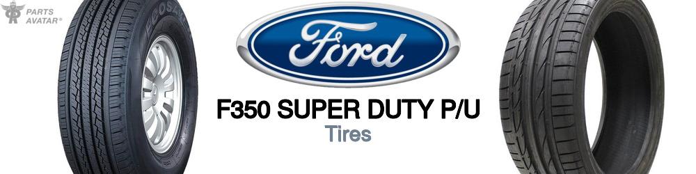 Discover Ford F350 super duty p/u Tires For Your Vehicle