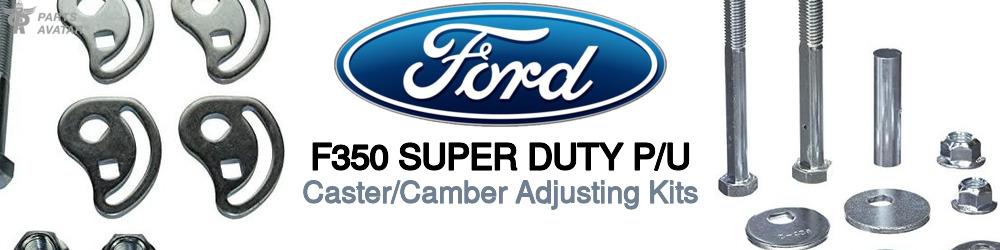Discover Ford F350 super duty p/u Caster and Camber Alignment For Your Vehicle