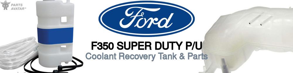 Discover Ford F350 super duty p/u Coolant Tanks For Your Vehicle