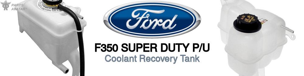 Discover Ford F350 super duty p/u Coolant Tanks For Your Vehicle