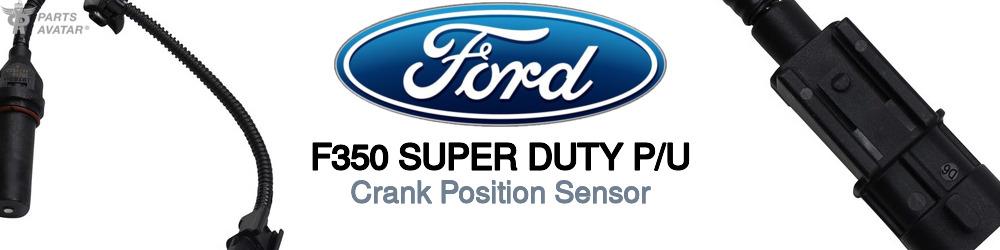 Discover Ford F350 super duty p/u Crank Position Sensors For Your Vehicle