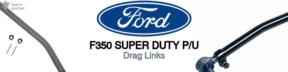 Discover Ford F350 super duty p/u Drag Links For Your Vehicle