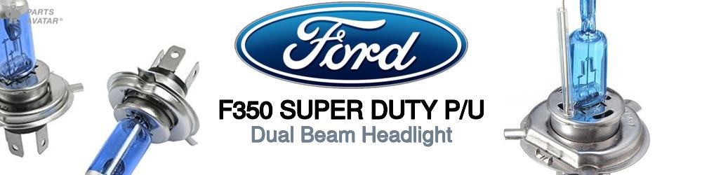 Discover Ford F350 super duty p/u High and Low Beams Bulbs For Your Vehicle