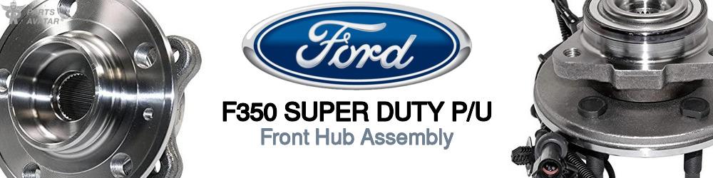 Discover Ford F350 super duty p/u Front Hub Assemblies For Your Vehicle