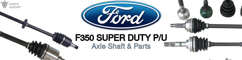 Ford F350 Axle Shaft & Parts