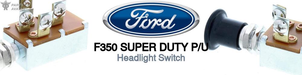 Discover Ford F350 super duty p/u Light Switches For Your Vehicle