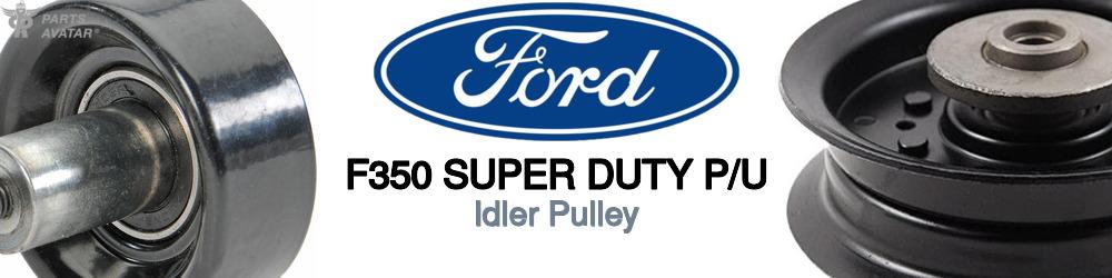 Discover Ford F350 super duty p/u Idler Pulleys For Your Vehicle