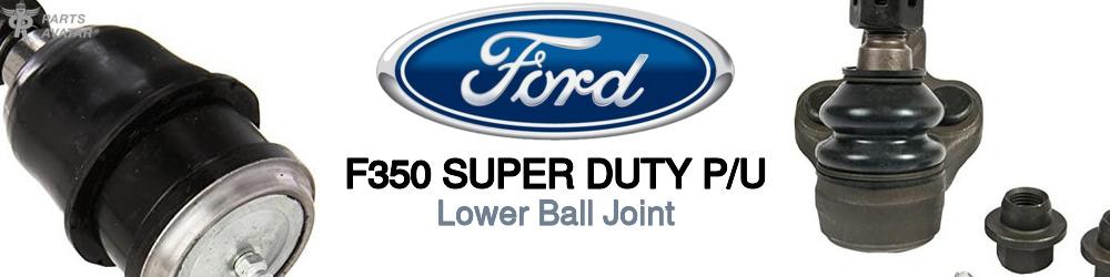 Discover Ford F350 super duty p/u Lower Ball Joints For Your Vehicle