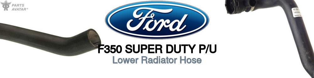 Discover Ford F350 super duty p/u Lower Radiator Hoses For Your Vehicle