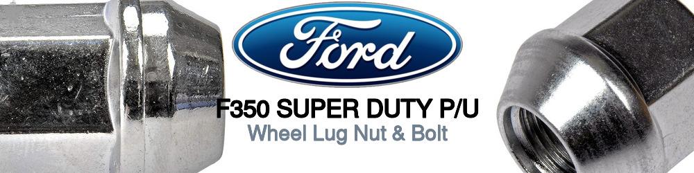 Discover Ford F350 super duty p/u Wheel Lug Nut & Bolt For Your Vehicle