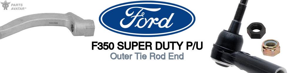 Discover Ford F350 super duty p/u Outer Tie Rods For Your Vehicle