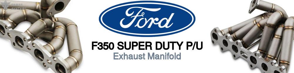 Discover Ford F350 super duty p/u Exhaust Manifold For Your Vehicle