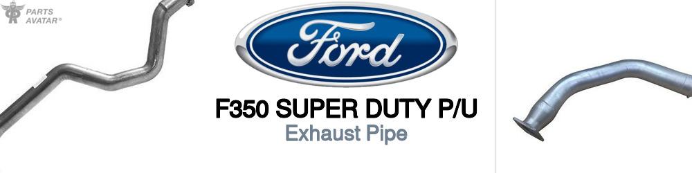 Discover Ford F350 super duty p/u Exhaust Pipe For Your Vehicle