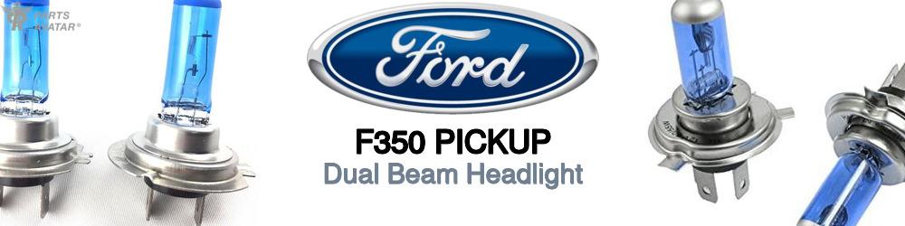 Discover Ford F350 pickup High and Low Beams Bulbs For Your Vehicle