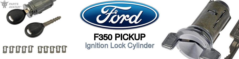 Discover Ford F350 pickup Ignition Lock Cylinder For Your Vehicle