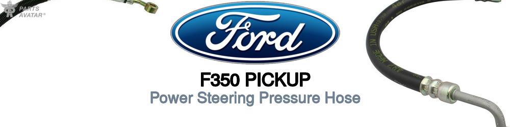 Discover Ford F350 pickup Power Steering Pressure Hoses For Your Vehicle