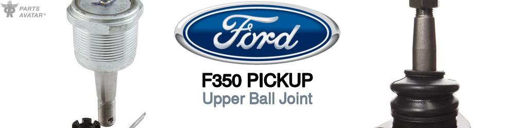 Discover Ford F350 pickup Upper Ball Joint For Your Vehicle
