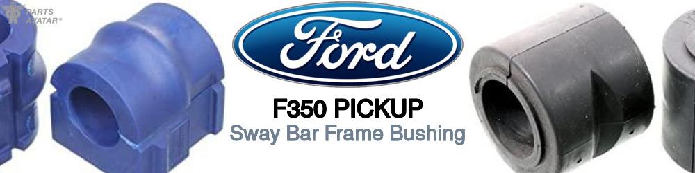 Discover Ford F350 pickup Sway Bar Frame Bushings For Your Vehicle