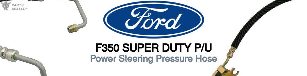 Discover Ford F350 super duty p/u Power Steering Pressure Hoses For Your Vehicle