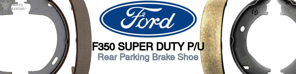 Discover Ford F350 super duty p/u Parking Brake Shoes For Your Vehicle