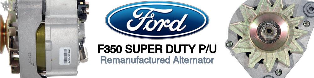 Discover Ford F350 super duty p/u Remanufactured Alternator For Your Vehicle