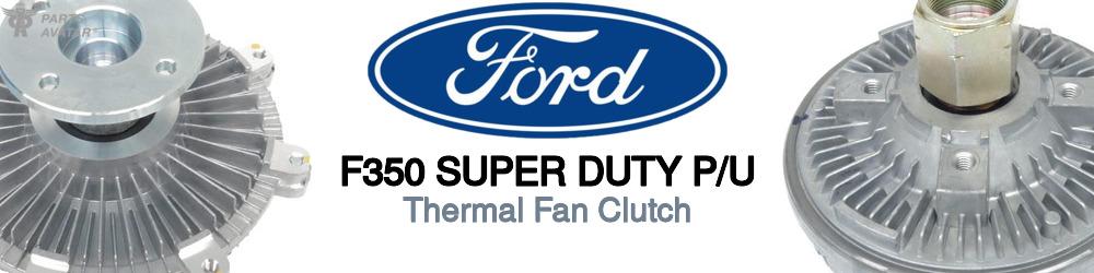 Discover Ford F350 super duty p/u Fan Clutches For Your Vehicle
